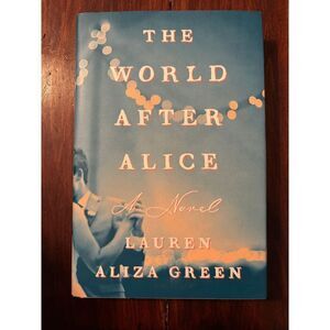 New Hardcover The World After Alice: A Novel by Lauren Aliza Green Book